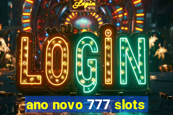 ano novo 777 slots